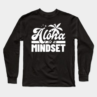 Aloha Is A Mindset Long Sleeve T-Shirt